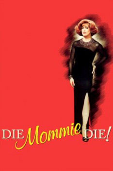 poster Die, Mommie, Die!&nbsp;&nbsp;(2003)