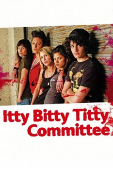 poster Itty Bitty Titty Committee&nbsp;&nbsp;(2007)