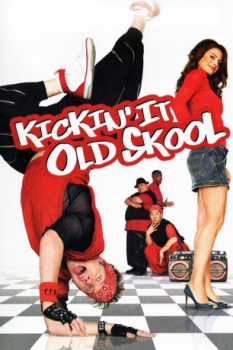 poster Kickin' It Old Skool&nbsp;&nbsp;(2007)