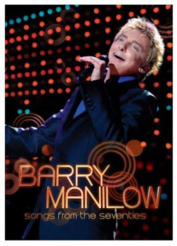 poster Barry Manilow: Songs from the Seventies&nbsp;&nbsp;(2007)
