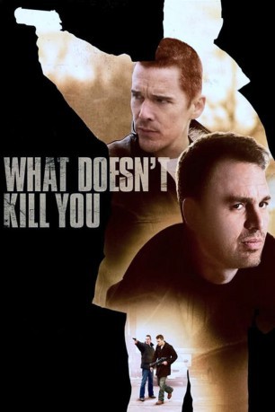 poster What Doesn't Kill You&nbsp;&nbsp;(2008)