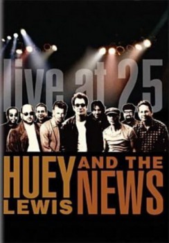 poster Huey Lewis & the News: Live at 25&nbsp;&nbsp;(2005)