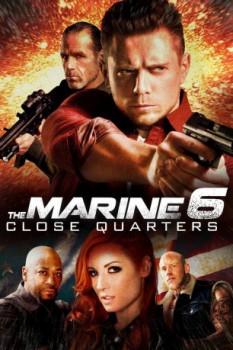 poster The Marine 6: Close Quarters&nbsp;&nbsp;(2018)