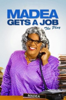 poster Tyler Perry's Madea Gets A Job - The Play&nbsp;&nbsp;(2012)